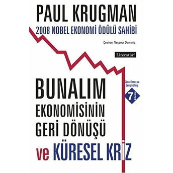 Bunalım Ekonomisinin Geri Dönüşü Ve Küresel Kriz Paul Krugman