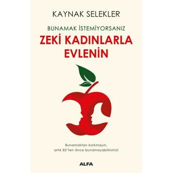 Bunamak Istemiyorsanız Zeki Kadınlarla Evlenin Kaynak Selekler