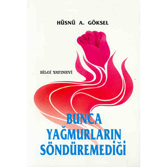 Bunca Yağmurların Söndüremediği Hüsnü A. Göksel