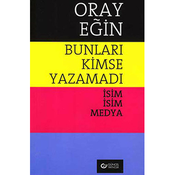 Bunları Kimse Yazamadı Oray Eğin