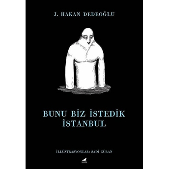 Bunu Biz Istedik Istanbul J. Hakan Dedeoğlu