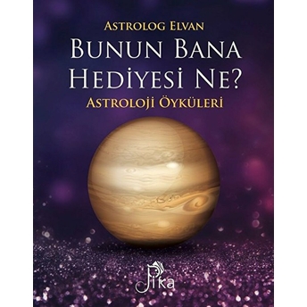 Bunun Bana Hediyesi Ne? - Astroloji Öyküleri Elvan Yarma