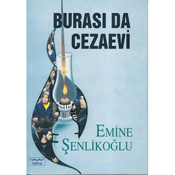 Burası Da Cezaevi Emine Şenlikoğlu