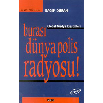 Burası Dünya Polis Radyosu! Global Medya Eleştirileri Ragıp Duran