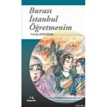 Burası Istanbul Öğretmenim Yılmaz Erdoğan