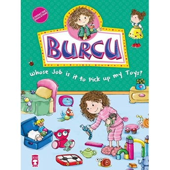 Burcu Whose Job Is It To Pick Up My Toys? - Burcu Oyuncakları Toplamak Kimin Görevi? (Ingilizce) - Nurşen Şirin