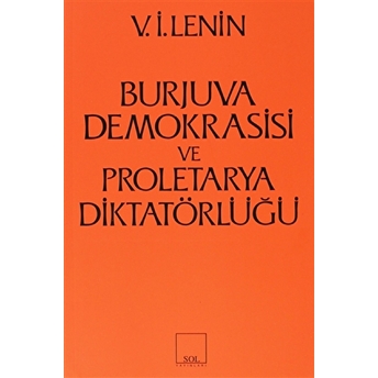 Burjuva Demokrasisi Ve Proletarya Diktatörlüğü Vladimir Ilyiç Lenin