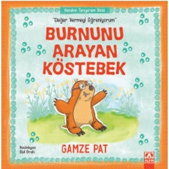 Burnunu Arayan Köstebek - Değer Vermeyi Öğreniyorum Gamze Pat