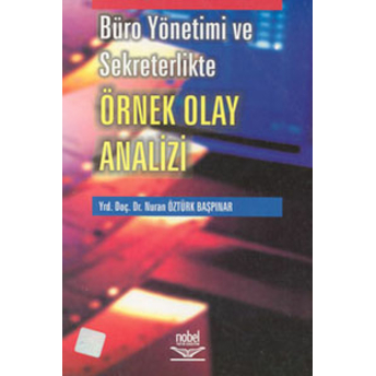 Büro Yönetimi Ve Sekreterlikte Örnek Olay Analizi Nuran Öztürk Başpınar