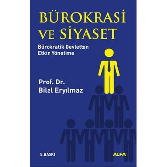 Bürokrasi Ve Siyaset Bilal Eryılmaz