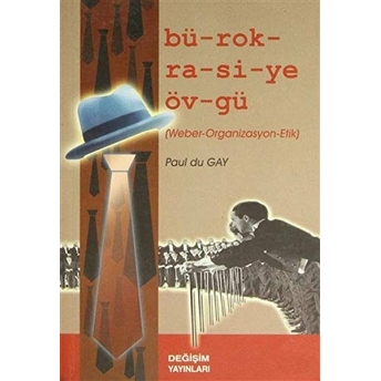 Bürokrasiye Övgü-Paul Du Gay