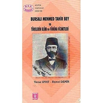 Bursalı Mehmed Tahir Bey Ve Türklerin Ulûm Ve Fünûna Hizmetleri Yavuz Unat