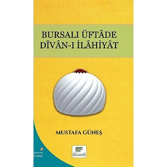 Bursalı Üftade Divan-I Ilahiyat Mustafa Güneş