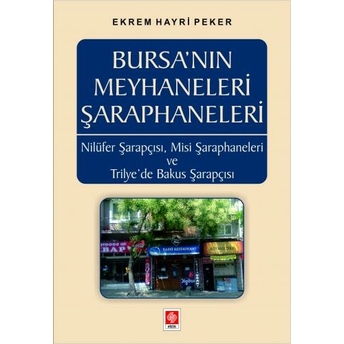 Bursanın Meyhaneleri Şaraphaneleri Ekrem Hayri Peker