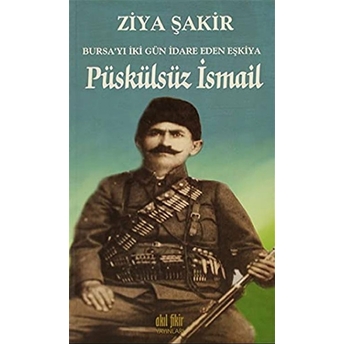 Bursayı Iki Gün Idare Eden Eşkıya Püskülsüz Ismail Kolektif