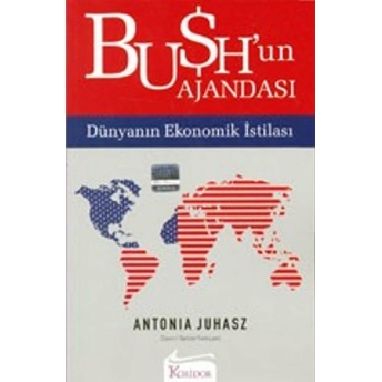 Bush’un Ajandası Antonia Juhasz