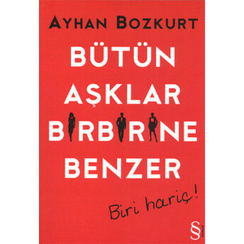 Bütün Aşklar Birbirine Benzer Ayhan Bozkurt