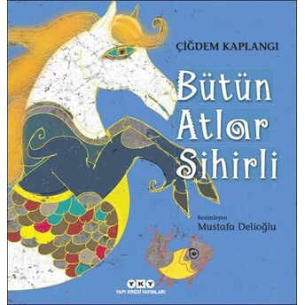 Bütün Atlar Sihirli Çiğdem Kaplangı