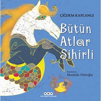 Bütün Atlar Sihirli (Ciltli) Çiğdem Kaplangı