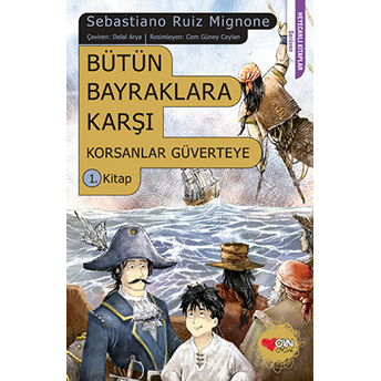 Bütün Bayraklara Karşı / Korsanlar Güverteye 1. Kitap Sebastiano Ruiz Mignone