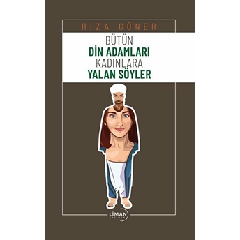 Bütün Din Adamları Kadınlara Yalan Söyler - Kolektif