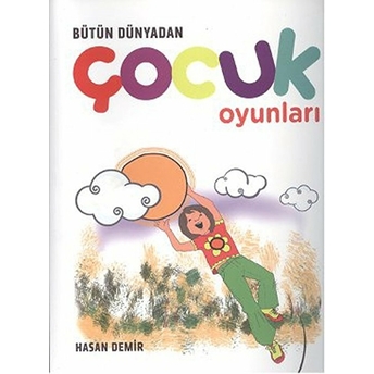 Bütün Dünyadan Çocuk Oyunları Hasan Demir