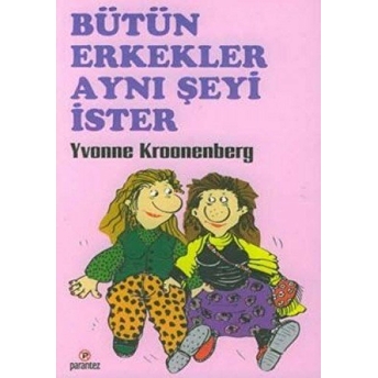 Bütün Erkekler Aynı Şeyi Ister Yvonne Kroonenberg