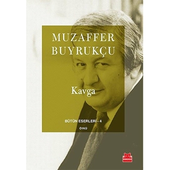 Bütün Eserleri 4 - Kavga Muzaffer Buyrukçu