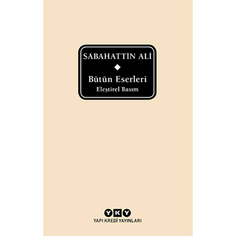 Bütün Eserleri - Eleştirel Basım / Sabahattin Ali Sabahattin Ali