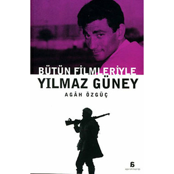 Bütün Filmleriyle Yılmaz Güney Agah Özgüç