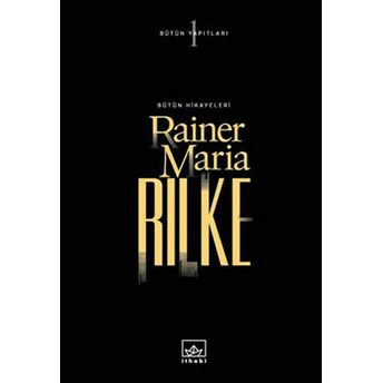 Bütün Hikayeleri Rainer Maria Rilke