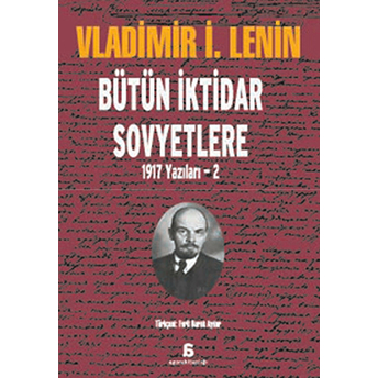 Bütün Iktidar Sovyetlere Vladimir Ilyiç Lenin