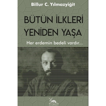 Bütün Ilkleri Yeniden Yaşa Billur C. Yılmazyiğit