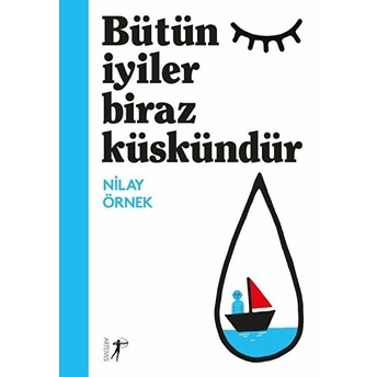 Bütün Iyiler Biraz Küskündür Nilay Örnek