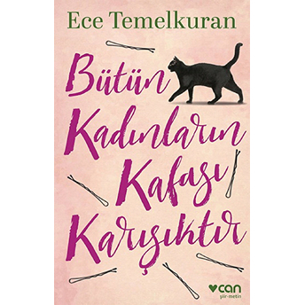 Bütün Kadınların Kafası Karışıktır Ece Temelkuran