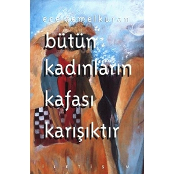 Bütün Kadınların Kafası Karışıktır Ece Temelkuran