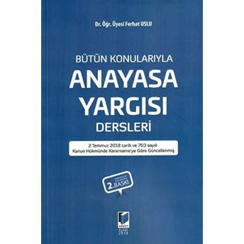 Bütün Konularıyla Anayasa Yargısı Dersleri Ferhat Uslu