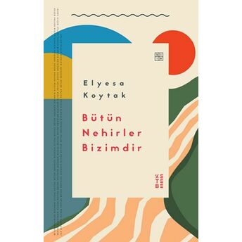 Bütün Nehirler Bizimdir Elyesa Koytak