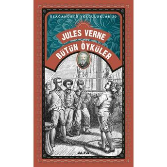 Bütün Öyküler - Olağanüstü Yolculuklar 20 Jules Verne