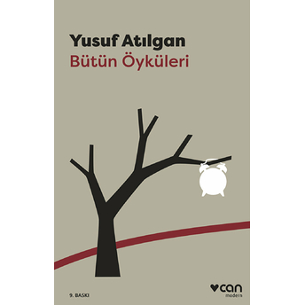 Bütün Öyküleri Yusuf Atılgan Yusuf Atılgan