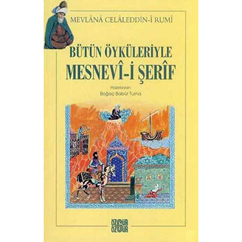 Bütün Öyküleriyle Mesnevi-I Şerif Mevlana Celaleddin Rumi