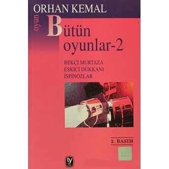 Bütün Oyunları -2 Bekçi Murtaza - Eskici Dükkanı - Ispinozlar Orhan Kemal