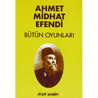 Bütün Oyunları - Ahmet Midhat Efendi Ahmet Mithat