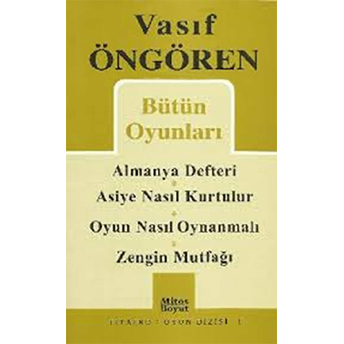 Bütün Oyunları: Almanya Defteri (Göç) / Asiye Nasıl Kurtulur? / Oyun Nasıl Oynanmalı? / Zengin Mutfağı Vasıf Öngören