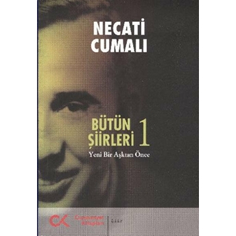 Bütün Şiirleri-1 Yeni Bir Aşktan Önce Necati Cumalı