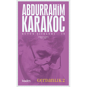 Bütün Şiirleri 10 : Gerdanlık 2 Abdurrahim Karakoç