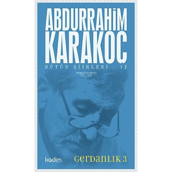 Bütün Şiirleri 12 : Gerdanlık 3 Abdurrahim Karakoç