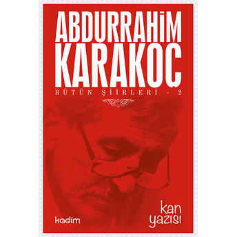 Bütün Şiirleri 2 : Kan Yazısı Abdurrahim Karakoç