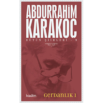 Bütün Şiirleri 9 : Gerdanlık 1 Abdurrahim Karakoç