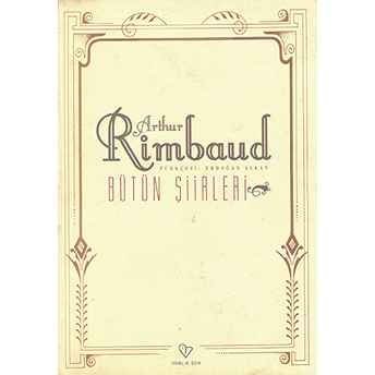 Bütün Şiirleri-Arthur Rimbaud Arthur Rimbaud